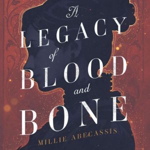 A Legacy of Blood and Bone