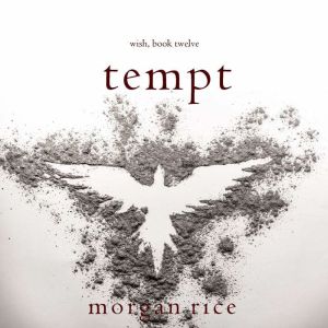 Tempt Wish, Book Twelve, Morgan Rice