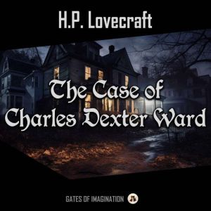 The Case of Charles Dexter Ward, H.P. Lovecraft