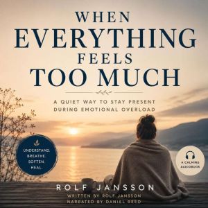 When Everything Feels Too Much, Rolf Jansson