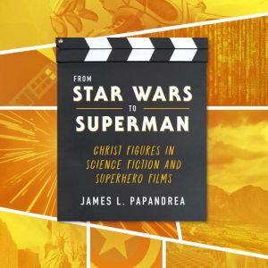 From Star Wars to Superman, James L. Papandrea