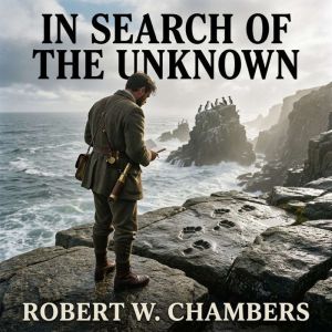 In Search Of The Unknown, Chambers, Robert W. Robert William