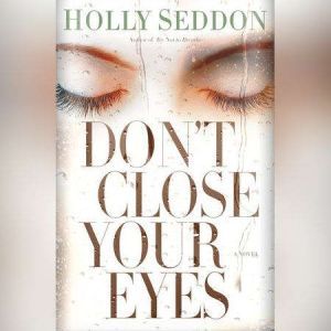 Dont Close Your Eyes, Holly Seddon