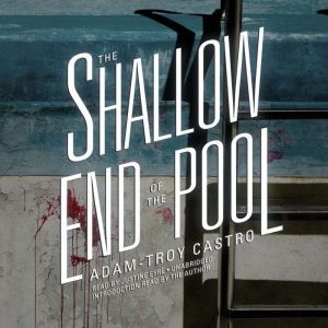 The Shallow End of the Pool, AdamTroy Castro