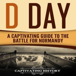 D Day, Captivating History