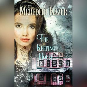The Keeping House, Meredith Kazer