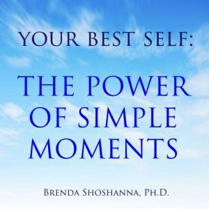 Your Best Self The Power of Simple M..., Brenda Shoshanna