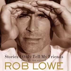 rob lowe stories i tell my friends