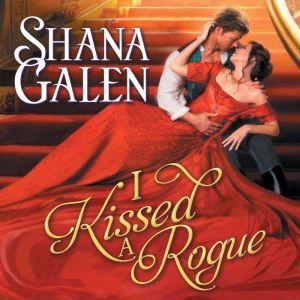 I Kissed a Rogue, Shana Galen