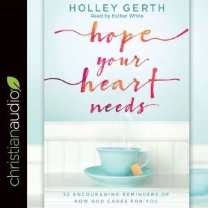 Hope Your Heart Needs, Holley Gerth