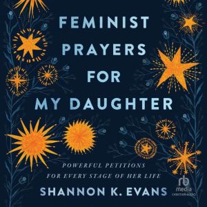 Feminist Prayers for My Daughter, Shannon K. Evans