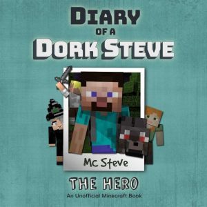 Diary Of A Dork Steve Book 2  The He..., MC Steve