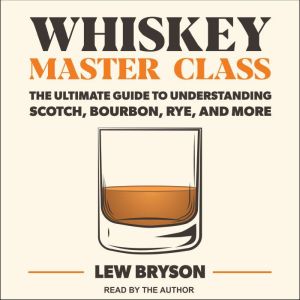 Whiskey Master Class, Lew Bryson
