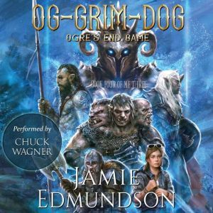 OgGrimDog Ogres End Game, Jamie Edmundson