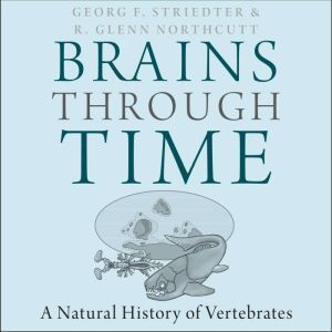 Brains Through Time, R. Glenn Northcutt