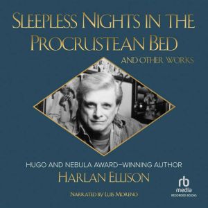 Sleepless Nights in the Procrustean B..., Harlan Ellison