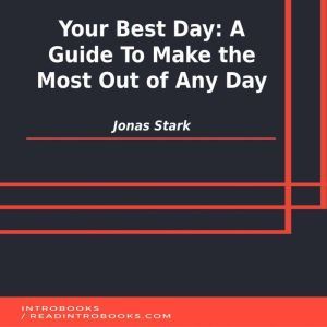 Your Best Day A Guide To Make the Mo..., Jonas Stark