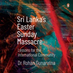 Sri Lankas Easter Sunday Massacre L..., Rohan Gunaratna