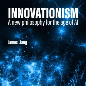 Innovationism, James Liang