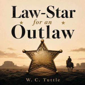 LawStar for an Outlaw, W. C. Tuttle
