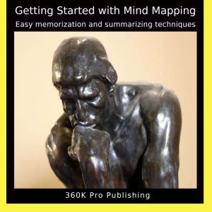 Getting Started with Mind Mapping: Easy Memorization and Summarizing Techniques
