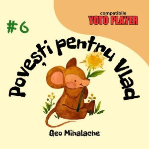 Povesti pentru Vlad - Volumul 6