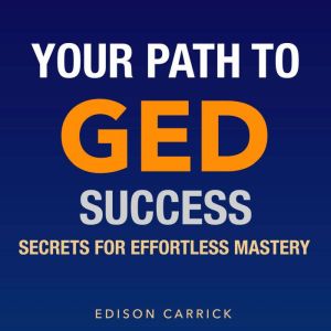 Your Path to GED Success: Secrets for Effortless Mastery: "Master Your GED Journey! Experience dynamic audio lessons for effor
