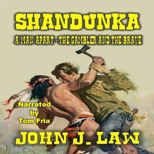 Shandunka - A Man Apart - The Gambler and the Brave: A Classic Western