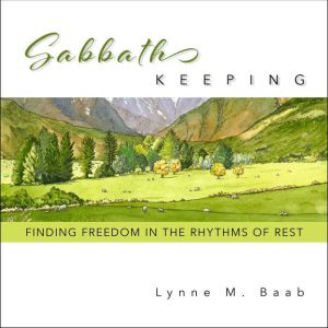 Sabbath Keeping, Lynne Baab