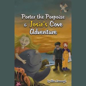 Porter the Porpoise and Josie's cove adventure