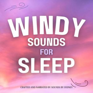 Windy Sounds for Sleep, Sounds by Sydney