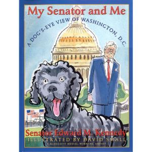 My Senator and Me: A Dog's Eye View of Washington D.C.