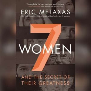 Seven Women, Eric Metaxas