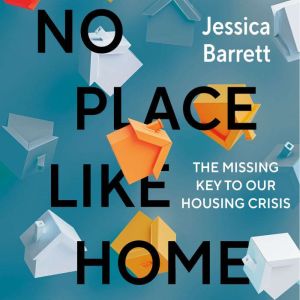 No Place Like Home: The Missing Key to Our Housing Crisis
