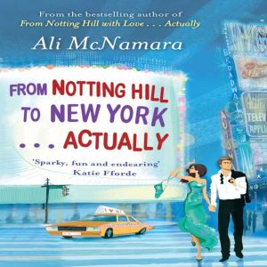 From Notting Hill to New York . . . A..., Ali McNamara