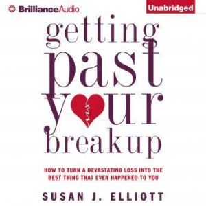Getting Past Your Breakup, Susan J. Elliott