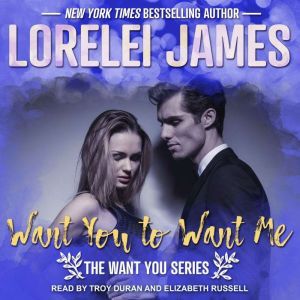 Want You to Want Me, Lorelei James