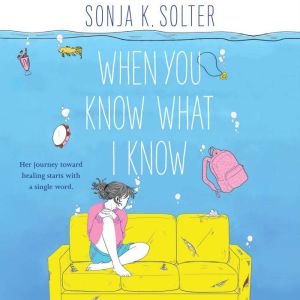 When You Know What I Know, Sonja K. Solter