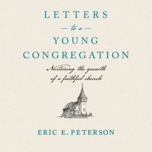 Letters to a Young Congregation, Eric E. Peterson