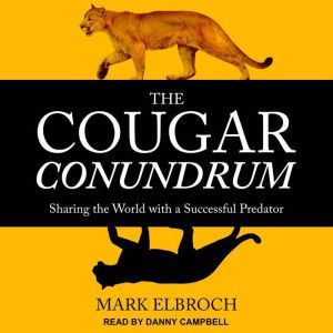 The Cougar Conundrum, Mark Elbroch