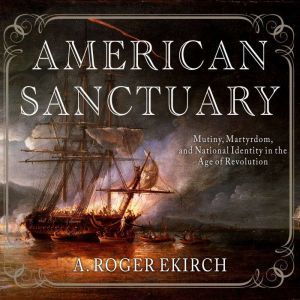 American Sanctuary, A. Roger Ekirch