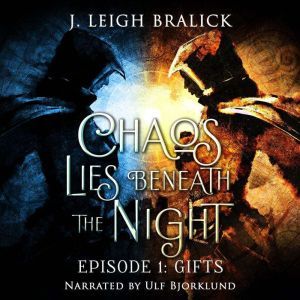 Chaos Lies Beneath the Night, Episode..., J. Leigh Bralick