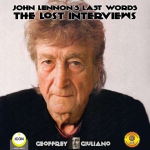 John Lennons Last Words The Lost Int..., Geoffrey Giuliano