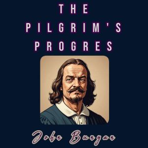 The Pilgrims Progress, John Bunyan