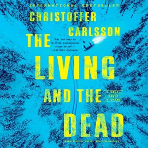 The Living and the Dead: A Novel About a Crime