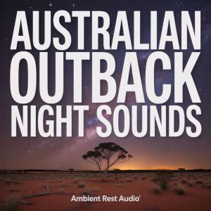 Australian Outback Night Sounds, Ambient Rest Audio