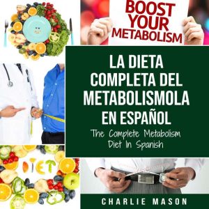 La dieta completa del Metabolismo En espanol/ The Complete Metabolism Diet In Spanish