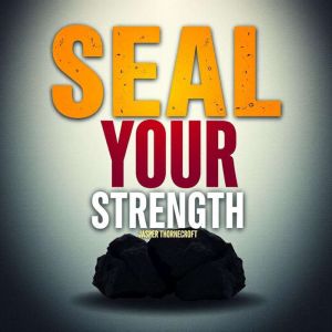 SEAL-Your-Strength: Train Like a Warrior and Unleash Your Power!: "Elevate your training with powerful audio lessons designed