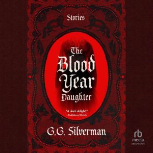 The Blood Year Daughter, G.G. Silverman