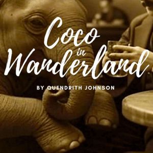 COCO IN WANDERLAND, Quendrith Johnson